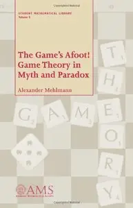 The Game's Afoot! Game Theory in Myth and Paradox (Student Mathematical Library, Vol. 5)