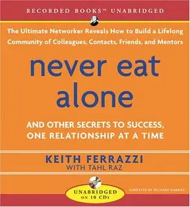Never Eat Alone: And Other Secrets to Success, One Relationship at a Time (Audiobook)