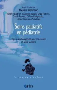 Collectif, "Soins palliatifs en pédiatrie: Enjeux psychologiques pour les enfants et leurs familles"