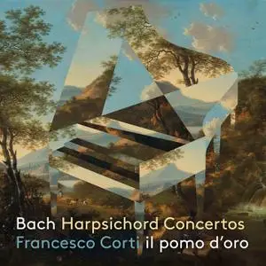 Francesco Corti & Il Pomo d'Oro - J.S. Bach: Harpsichord Concertos (2020) [Official Digital Download 24/96]