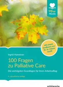 Ingrid Hametner - 100 Fragen zu Palliative Care