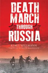 Death March into Russia: The Memoir of Lothar Herrmann