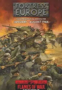 Fortress Europe: The Intelligence Handbook for January - August 1944 (Flames of War)