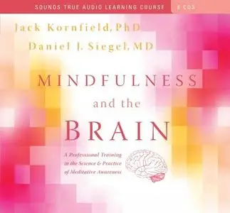 Mindfulness and the Brain: A Professional Training in the Science and Practice of Meditative Awareness (Audiobook) (Repost)