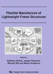 Flexible Manufacture of Lightweight Frame Structures: Proceedings (repost)