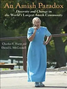 An Amish Paradox: Diversity and Change in the World's Largest Amish Community 