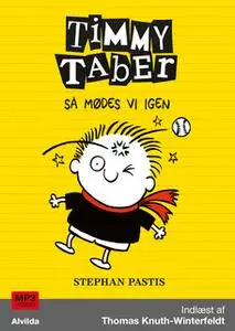 «Timmy Taber 3: Så mødes vi igen» by Stephan Pastis