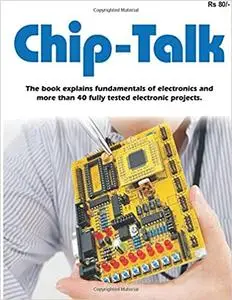 Chip-Talk The book explains fundamentals of electronics and more than 40 fully tested electronic projects  Ed 2