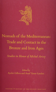 Nomads of the Mediterranean: Trade and Contact in the Bronze and Iron Ages : Studies in Honor of Michal Artzy