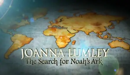 ITV - Joanna Lumley The Search for Noah's Ark (2012)