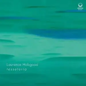 Laurence Hobgood - t e s s e t e r r a (2019)