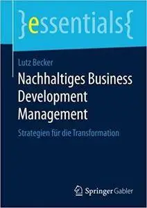 Nachhaltiges Business Development Management: Strategien für die Transformation