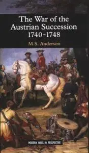 The War of the Austrian Succession, 1740-1748