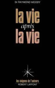 Raymond Moody, "La vie après la vie"