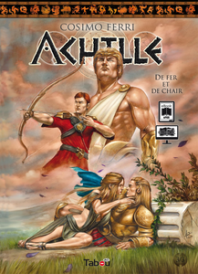 Achille - Tome 3 - De Fer Et De Chair