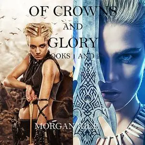 «Of Crowns and Glory: Slave, Warrior, Queen and Rogue, Prisoner, Princess (Books 1 and 2)» by Morgan Rice