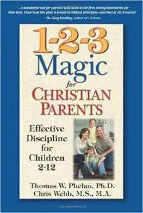 1-2-3 Magic for Christian Parents: Effective Discipline for Children 2-12