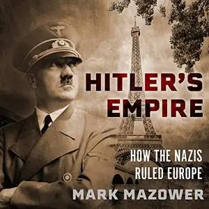 Hitler's Empire: How the Nazis Ruled Europe [Audiobook]