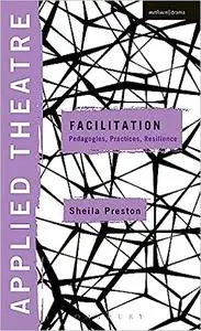 Applied Theatre: Facilitation: Pedagogies, Practices, Resilience