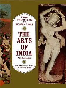 The Arts of India: From Prehistoric to Modern Times