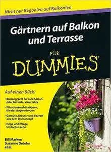 Gartnern auf Balkon und Terrasse Fur Dummies (Für Dummies) (Repost)