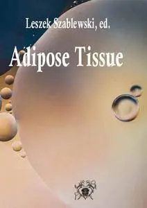 "Adipose Tissue" ed. by Leszek Szablewski