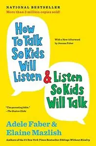 How to Talk So Kids Will Listen & Listen So Kids Will Talk (Repost)