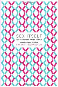 Sex Itself: The Search for Male and Female in the Human Genome