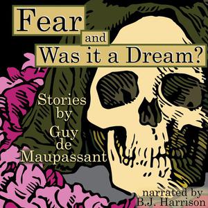 «Fear and Was It a Dream?» by Guy de Maupassant