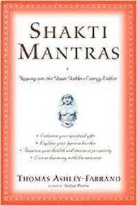 Shakti Mantras: Tapping into the Great Goddess Energy Within