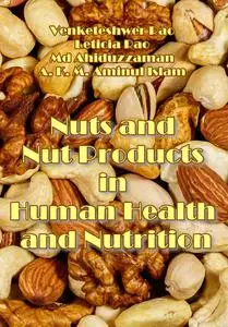 "Nuts and Nut Products in Human Health and Nutrition" ed. by Venketeshwer Rao, et al.