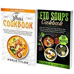 Asian Keto Soups Cookbook: 2 Books In 1: Over 200 Recipes For Asian And Thai High Protein Low Carbs Soups