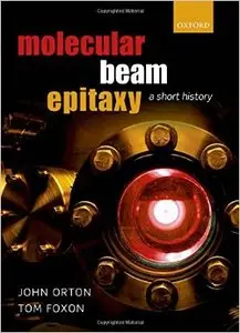 Molecular Beam Epitaxy: A Short History (Repost)