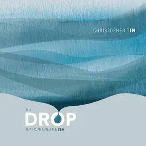 Christopher Tin - The Drop That Contained the Sea (2014/2020) [Official Digital Download 24/96]
