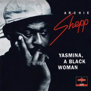 Archie Shepp - Yasmina, A Black Woman (1969) [Reissue 1995]