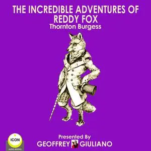 «The Incredible Adventures Of Reddy Fox» by Thornton Burgess