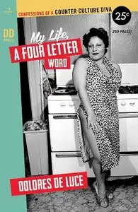 My Life, a Four Letter Word: Confessions of a Counter Culture Diva