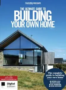 Homebuilding & Renovating Presents: The Ultimate Guide to Building Your Home – 31 December 2021