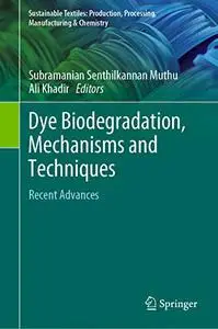 Dye Biodegradation, Mechanisms and Techniques: Recent Advances