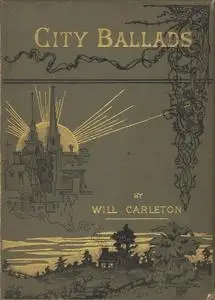 «City Ballads» by Will Carleton