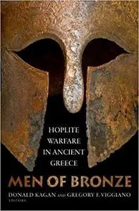 Men of Bronze: Hoplite Warfare in Ancient Greece