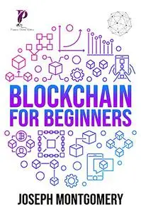 Blockchain For Beginners: The Step-by-Step Guide, from beginner to advanced strategies