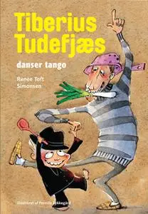«Tiberius Tudefjæs danser tango» by Renée Toft Simonsen