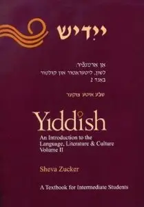 Yiddish: An Introduction to The Language, Literature and Culture; a Textbook for Intermediate Students (Vol. 2)