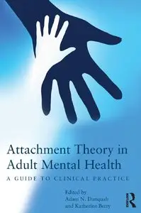 Attachment Theory in Adult Mental Health: A guide to clinical practice