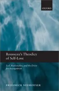 Rousseau's Theodicy of Self-Love: Evil, Rationality, and the Drive for Recognition