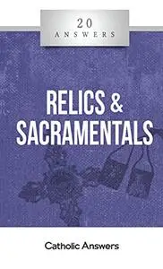 20 Answers: Relics & Sacramentals