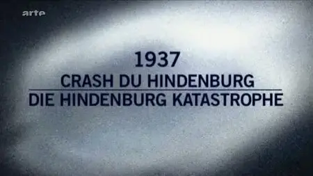 (Arte) Mystères D'archives - 1937, Crash du Hindenburg (2009)