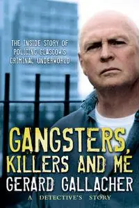 «Gangsters, Killers and Me» by Gerard Gallacher