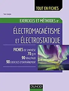 Electromagnétisme et électrostatique : Exercices et méthodes